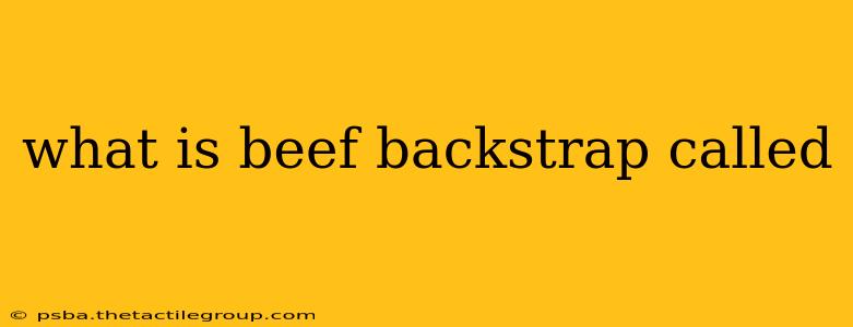 what is beef backstrap called