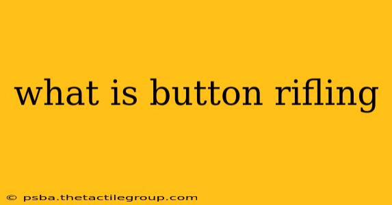 what is button rifling