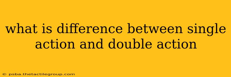 what is difference between single action and double action