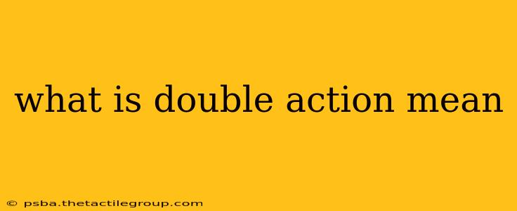 what is double action mean