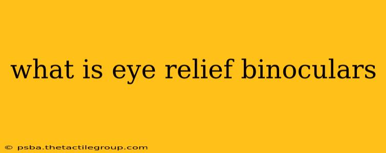 what is eye relief binoculars