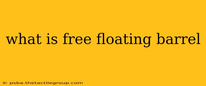 what is free floating barrel