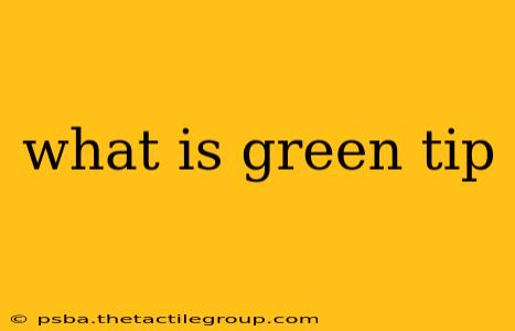 what is green tip