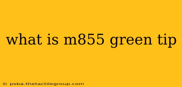 what is m855 green tip