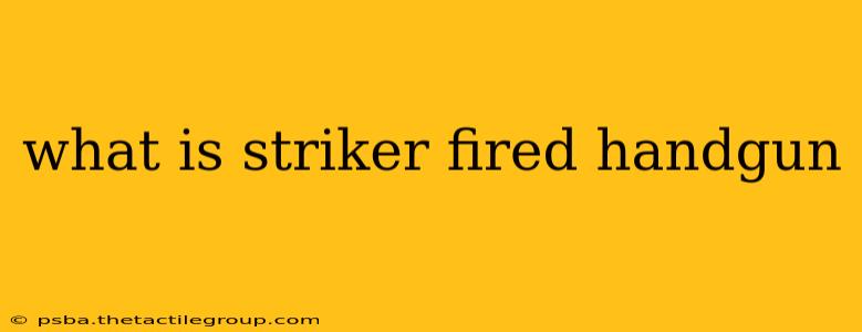 what is striker fired handgun