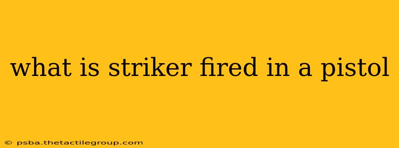 what is striker fired in a pistol