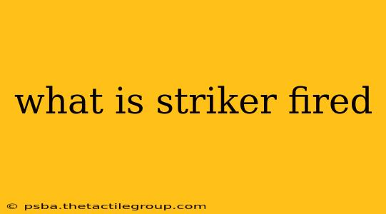 what is striker fired