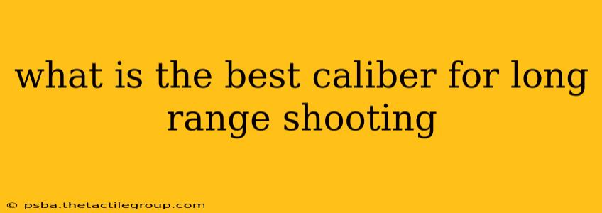 what is the best caliber for long range shooting