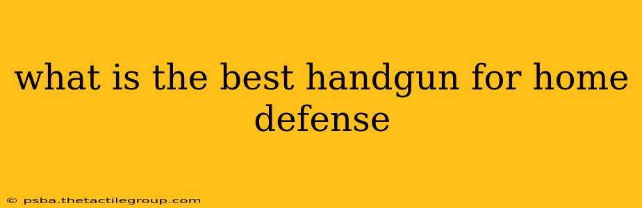 what is the best handgun for home defense