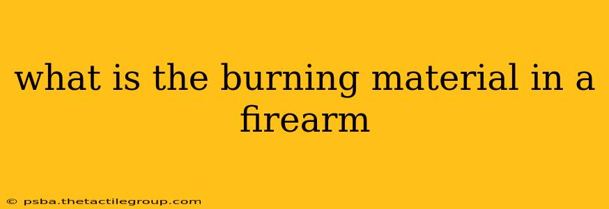 what is the burning material in a firearm