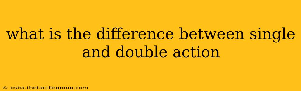 what is the difference between single and double action