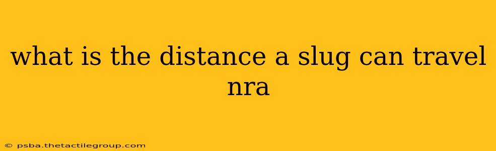 what is the distance a slug can travel nra