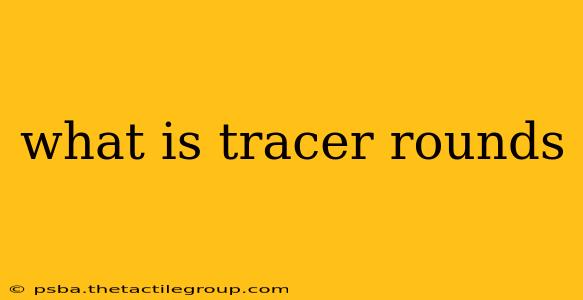 what is tracer rounds