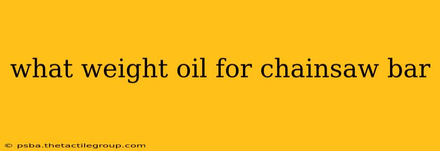 what weight oil for chainsaw bar