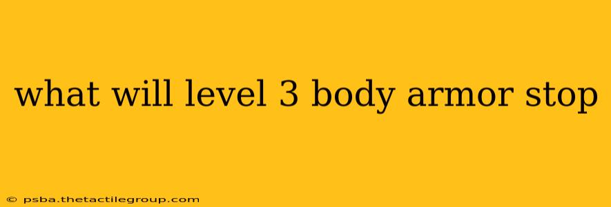 what will level 3 body armor stop