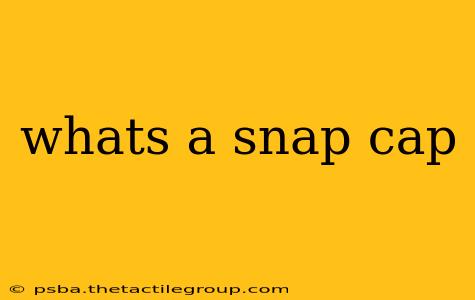 whats a snap cap