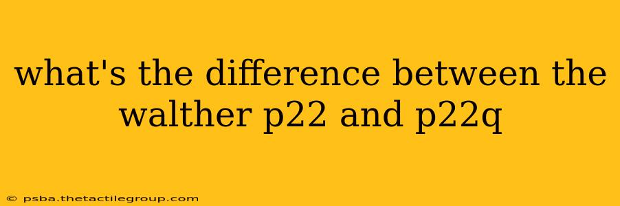 what's the difference between the walther p22 and p22q