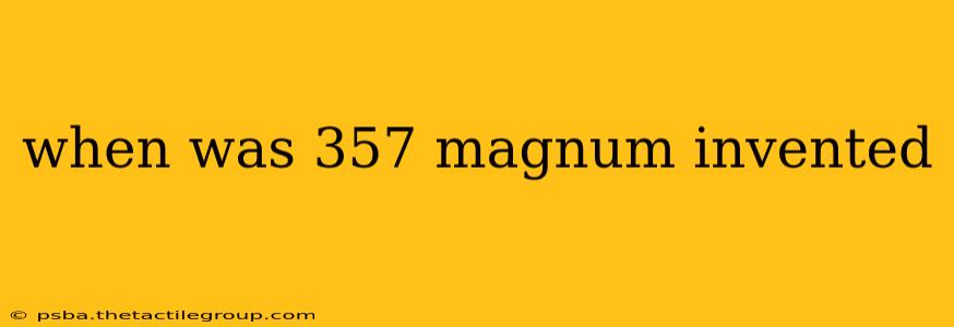 when was 357 magnum invented