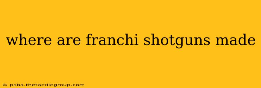 where are franchi shotguns made