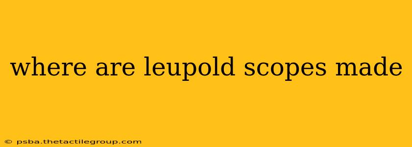 where are leupold scopes made