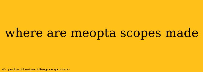 where are meopta scopes made