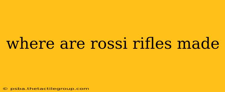 where are rossi rifles made