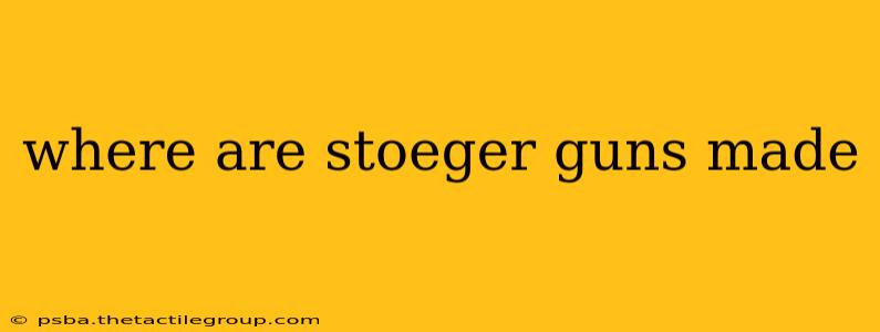 where are stoeger guns made