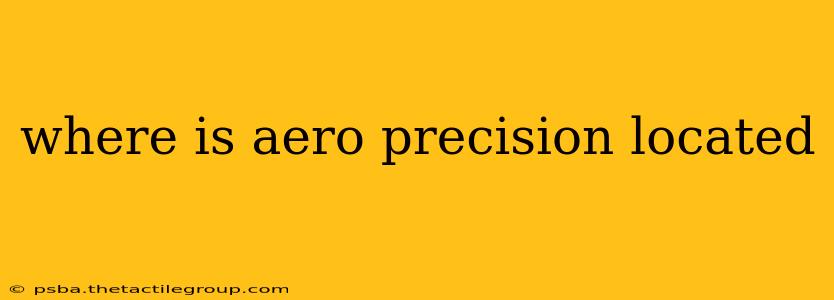 where is aero precision located