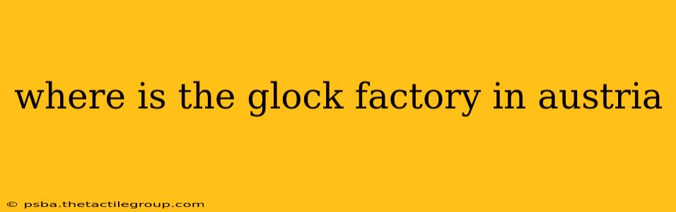 where is the glock factory in austria