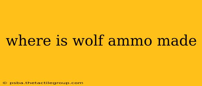 where is wolf ammo made