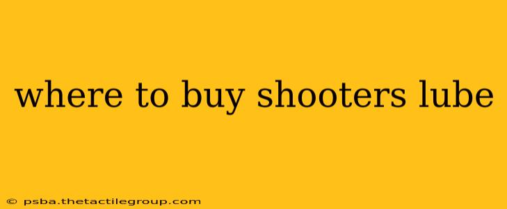 where to buy shooters lube