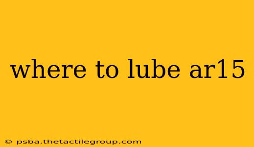 where to lube ar15