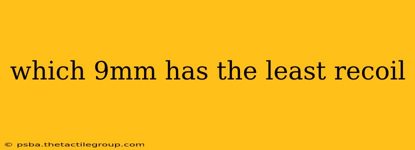 which 9mm has the least recoil
