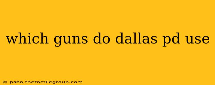 which guns do dallas pd use