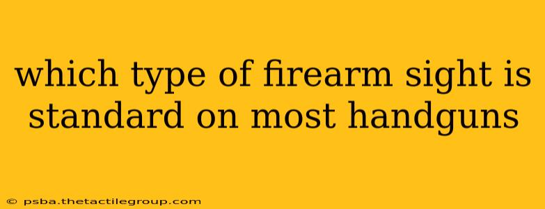 which type of firearm sight is standard on most handguns