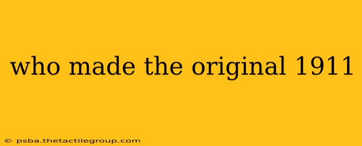 who made the original 1911