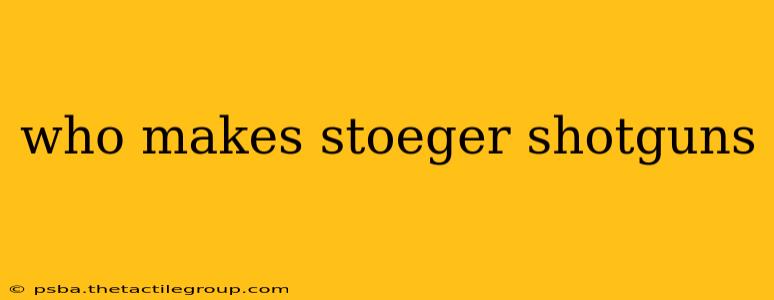 who makes stoeger shotguns