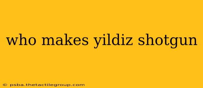 who makes yildiz shotgun