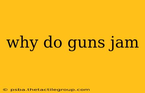 why do guns jam