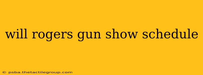 will rogers gun show schedule