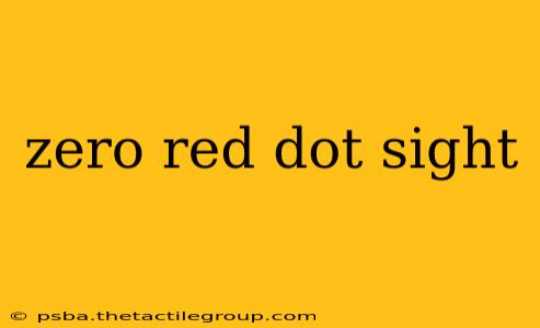 zero red dot sight